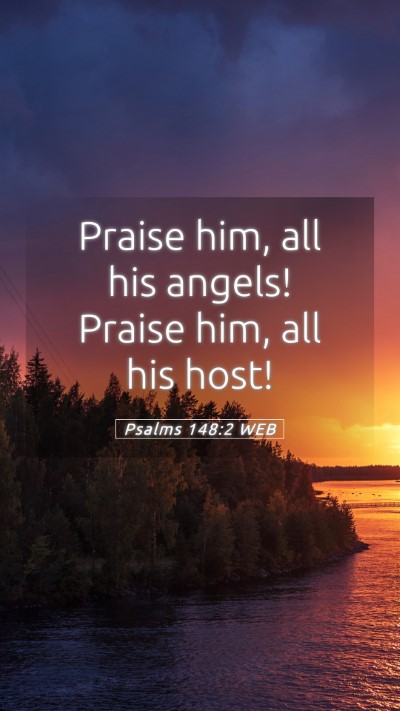 Picture 05 - Psalms 148:2 WEB Mobile Phone Wallpaper - Praise him, all his angels! Praise him, all his - Mobile Bible Verse Wallpaper