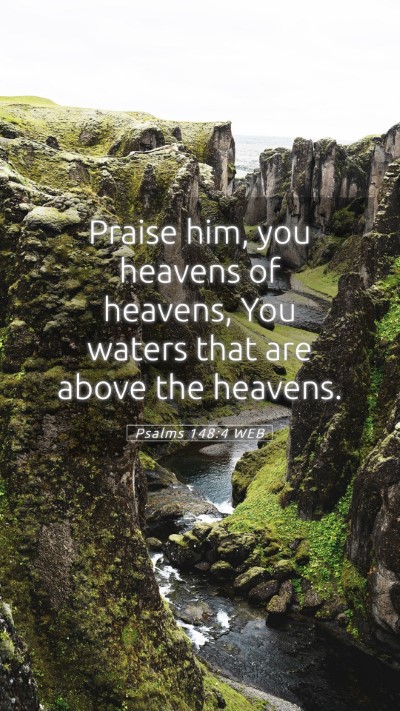 Picture 05 - Psalms 148:4 WEB Mobile Phone Wallpaper - Praise him, you heavens of heavens, You waters - Mobile Bible Verse Wallpaper