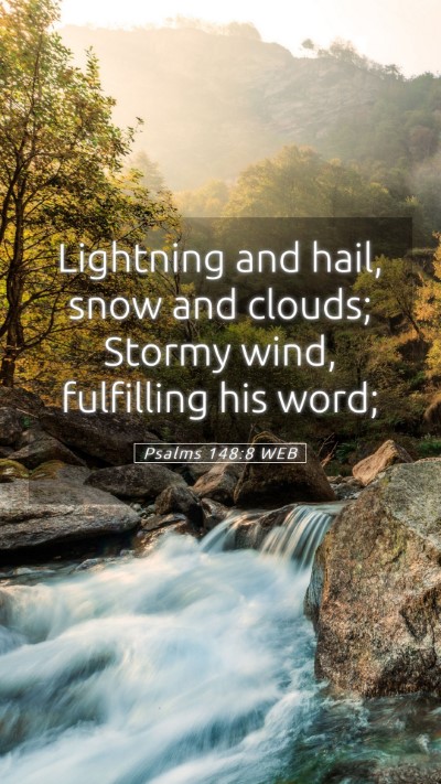 Picture 05 - Psalms 148:8 WEB Mobile Phone Wallpaper - Lightning and hail, snow and clouds; Stormy wind, - Mobile Bible Verse Wallpaper
