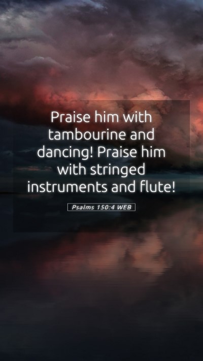 Picture 05 - Psalms 150:4 WEB Mobile Phone Wallpaper - Praise him with tambourine and dancing! Praise - Mobile Bible Verse Wallpaper