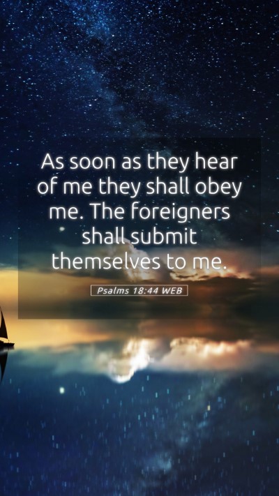 Picture 05 - Psalms 18:44 WEB Mobile Phone Wallpaper - As soon as they hear of me they shall obey me. - Mobile Bible Verse Wallpaper