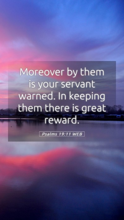 Picture 05 - Psalms 19:11 WEB Mobile Phone Wallpaper - Moreover by them is your servant warned. In - Mobile Bible Verse Wallpaper