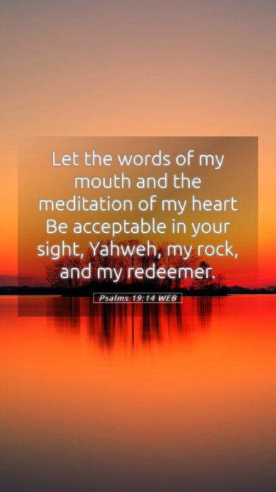 Picture 05 - Psalms 19:14 WEB Mobile Phone Wallpaper - Let the words of my mouth and the meditation of - Mobile Bible Verse Wallpaper