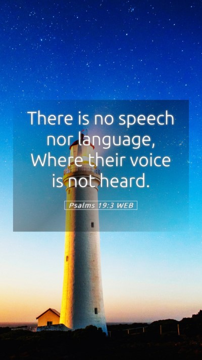 Picture 05 - Psalms 19:3 WEB Mobile Phone Wallpaper - There is no speech nor language, Where their - Mobile Bible Verse Wallpaper