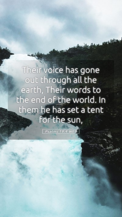 Picture 05 - Psalms 19:4 WEB Mobile Phone Wallpaper - Their voice has gone out through all the earth, - Mobile Bible Verse Wallpaper