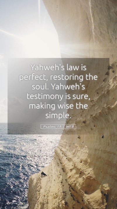 Picture 05 - Psalms 19:7 WEB Mobile Phone Wallpaper - Yahweh's law is perfect, restoring the soul. - Mobile Bible Verse Wallpaper