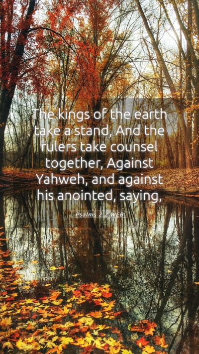 Picture 05 - Psalms 2:2 WEB Mobile Phone Wallpaper - The kings of the earth take a stand, And the - Mobile Bible Verse Wallpaper