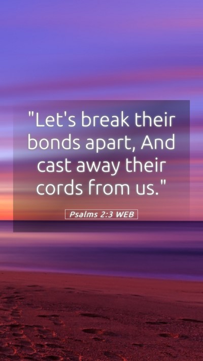 Picture 05 - Psalms 2:3 WEB Mobile Phone Wallpaper - 