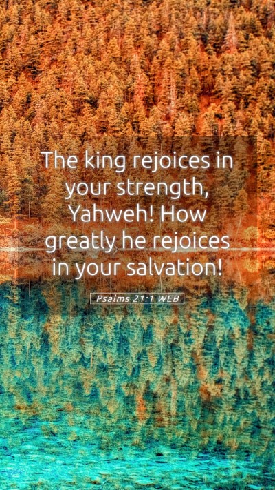 Picture 05 - Psalms 21:1 WEB Mobile Phone Wallpaper - The king rejoices in your strength, Yahweh! How - Mobile Bible Verse Wallpaper