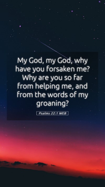 Picture 05 - Psalms 22:1 WEB Mobile Phone Wallpaper - My God, my God, why have you forsaken me? Why are - Mobile Bible Verse Wallpaper