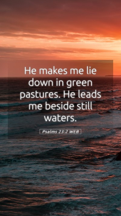 Picture 05 - Psalms 23:2 WEB Mobile Phone Wallpaper - He makes me lie down in green pastures. He leads - Mobile Bible Verse Wallpaper