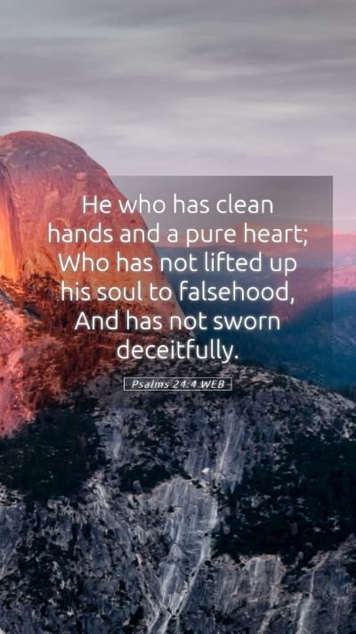 Picture 05 - Psalms 24:4 WEB Mobile Phone Wallpaper - He who has clean hands and a pure heart; Who has - Mobile Bible Verse Wallpaper