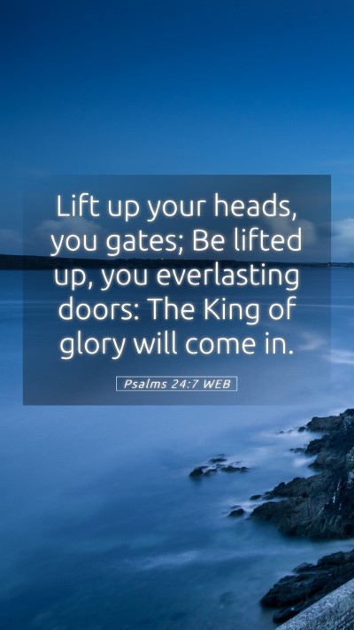 Picture 05 - Psalms 24:7 WEB Mobile Phone Wallpaper - Lift up your heads, you gates; Be lifted up, you - Mobile Bible Verse Wallpaper