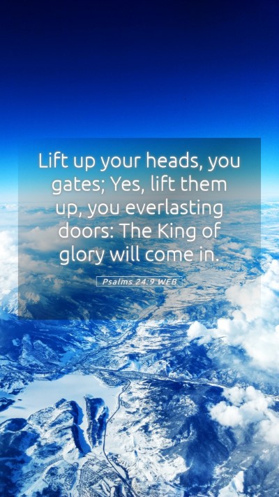 Picture 05 - Psalms 24:9 WEB Mobile Phone Wallpaper - Lift up your heads, you gates; Yes, lift them up, - Mobile Bible Verse Wallpaper