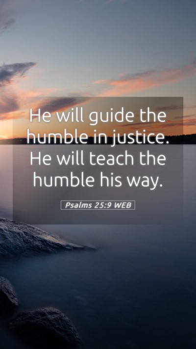 Picture 05 - Psalms 25:9 WEB Mobile Phone Wallpaper - He will guide the humble in justice. He will - Mobile Bible Verse Wallpaper
