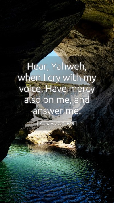 Picture 05 - Psalms 27:7 WEB Mobile Phone Wallpaper - Hear, Yahweh, when I cry with my voice. Have - Mobile Bible Verse Wallpaper