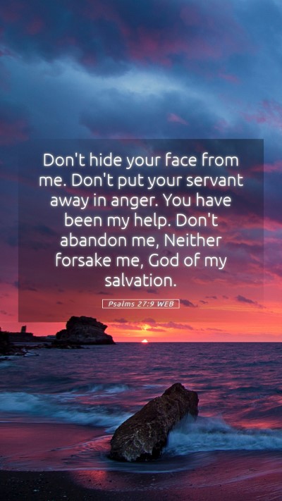 Picture 05 - Psalms 27:9 WEB Mobile Phone Wallpaper - Don't hide your face from me. Don't put your - Mobile Bible Verse Wallpaper