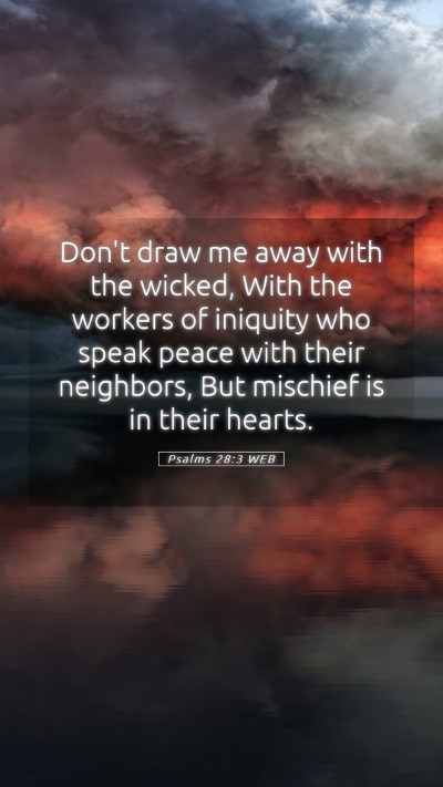 Picture 05 - Psalms 28:3 WEB Mobile Phone Wallpaper - Don't draw me away with the wicked, With the - Mobile Bible Verse Wallpaper