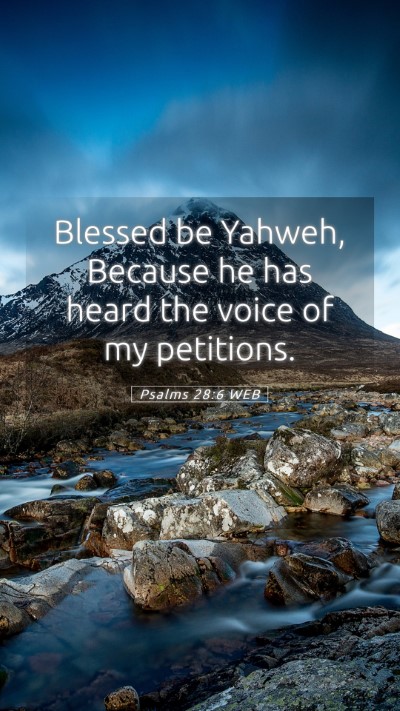 Picture 05 - Psalms 28:6 WEB Mobile Phone Wallpaper - Blessed be Yahweh, Because he has heard the voice - Mobile Bible Verse Wallpaper