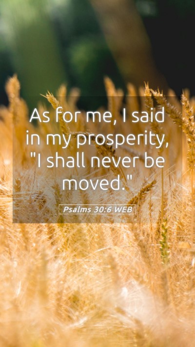 Picture 05 - Psalms 30:6 WEB Mobile Phone Wallpaper - As for me, I said in my prosperity, 