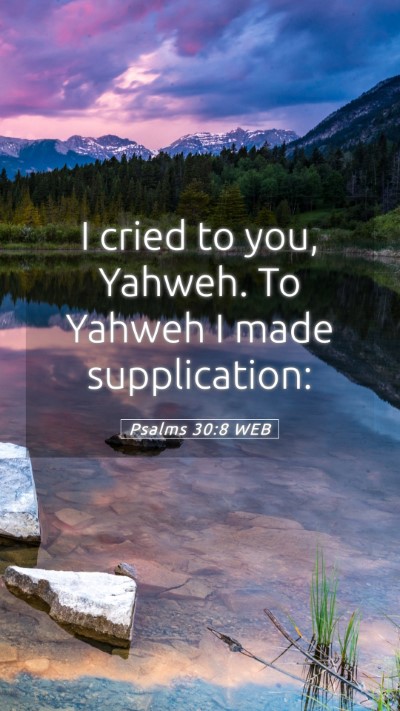 Picture 05 - Psalms 30:8 WEB Mobile Phone Wallpaper - I cried to you, Yahweh. To Yahweh I made - Mobile Bible Verse Wallpaper