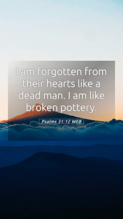 Picture 05 - Psalms 31:12 WEB Mobile Phone Wallpaper - I am forgotten from their hearts like a dead man. - Mobile Bible Verse Wallpaper