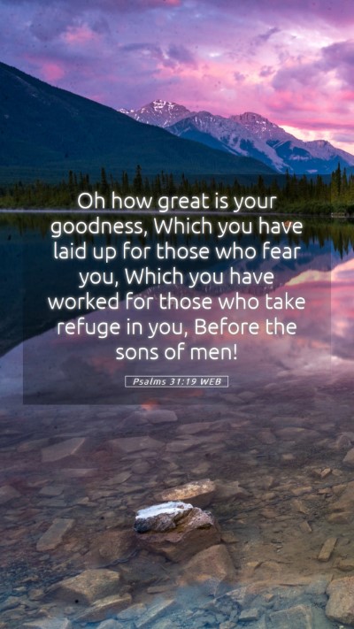 Picture 05 - Psalms 31:19 WEB Mobile Phone Wallpaper - Oh how great is your goodness, Which you have - Mobile Bible Verse Wallpaper