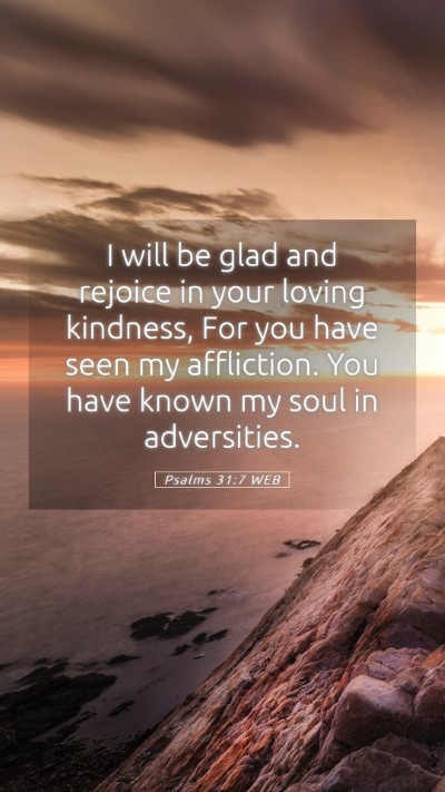 Picture 05 - Psalms 31:7 WEB Mobile Phone Wallpaper - I will be glad and rejoice in your loving - Mobile Bible Verse Wallpaper