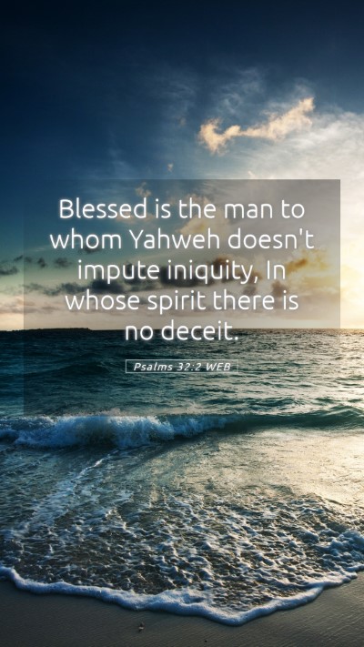 Picture 05 - Psalms 32:2 WEB Mobile Phone Wallpaper - Blessed is the man to whom Yahweh doesn't impute - Mobile Bible Verse Wallpaper
