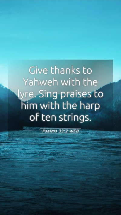Picture 05 - Psalms 33:2 WEB Mobile Phone Wallpaper - Give thanks to Yahweh with the lyre. Sing praises - Mobile Bible Verse Wallpaper
