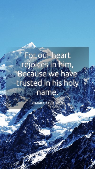 Picture 05 - Psalms 33:21 WEB Mobile Phone Wallpaper - For our heart rejoices in him, Because we have - Mobile Bible Verse Wallpaper