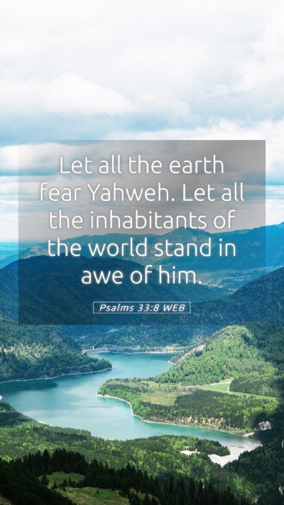 Picture 05 - Psalms 33:8 WEB Mobile Phone Wallpaper - Let all the earth fear Yahweh. Let all the - Mobile Bible Verse Wallpaper