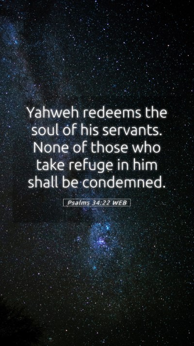 Picture 05 - Psalms 34:22 WEB Mobile Phone Wallpaper - Yahweh redeems the soul of his servants. None of - Mobile Bible Verse Wallpaper