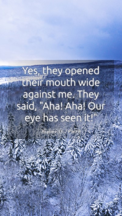 Picture 05 - Psalms 35:21 WEB Mobile Phone Wallpaper - Yes, they opened their mouth wide against me. - Mobile Bible Verse Wallpaper