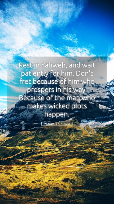 Picture 05 - Psalms 37:7 WEB Mobile Phone Wallpaper - Rest in Yahweh, and wait patiently for him. Don't - Mobile Bible Verse Wallpaper