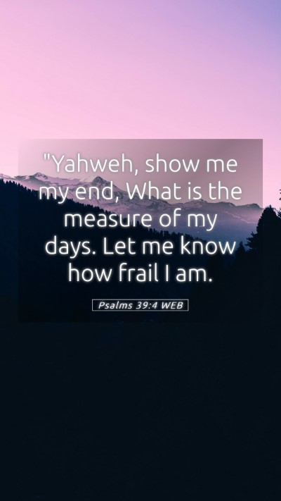 Picture 05 - Psalms 39:4 WEB Mobile Phone Wallpaper - 