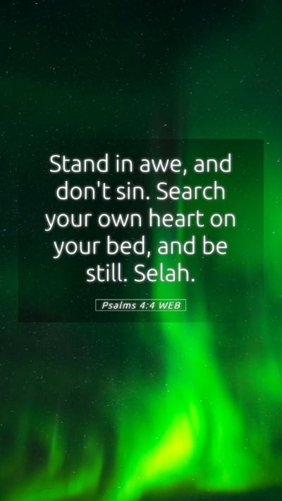 Picture 05 - Psalms 4:4 WEB Mobile Phone Wallpaper - Stand in awe, and don't sin. Search your own - Mobile Bible Verse Wallpaper