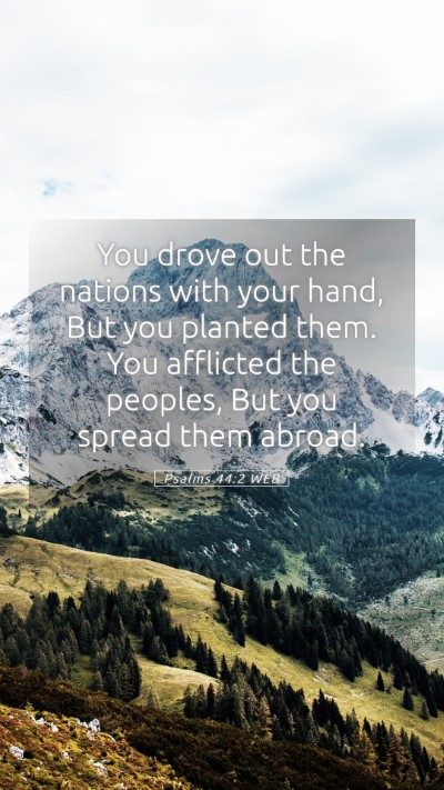 Picture 05 - Psalms 44:2 WEB Mobile Phone Wallpaper - You drove out the nations with your hand, But you - Mobile Bible Verse Wallpaper