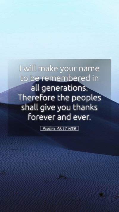 Picture 05 - Psalms 45:17 WEB Mobile Phone Wallpaper - I will make your name to be remembered in all - Mobile Bible Verse Wallpaper