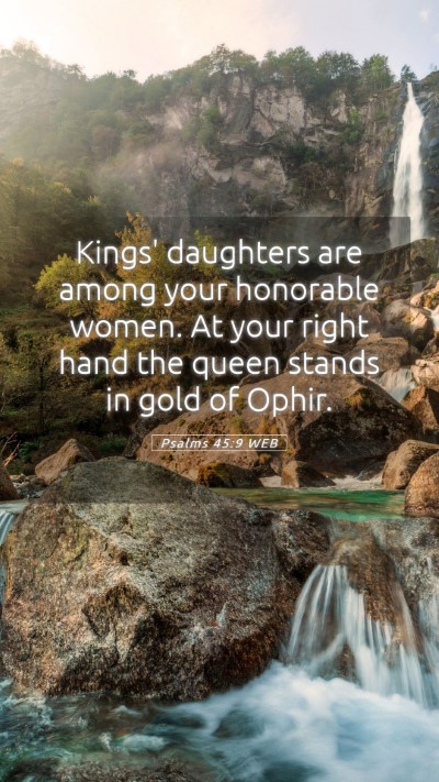 Picture 05 - Psalms 45:9 WEB Mobile Phone Wallpaper - Kings' daughters are among your honorable women. - Mobile Bible Verse Wallpaper