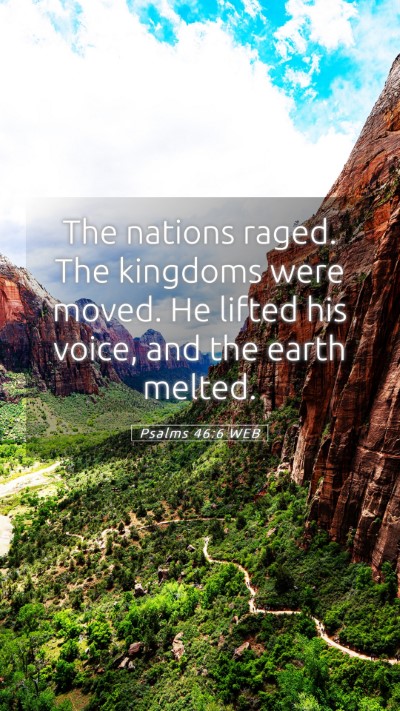 Picture 05 - Psalms 46:6 WEB Mobile Phone Wallpaper - The nations raged. The kingdoms were moved. He - Mobile Bible Verse Wallpaper