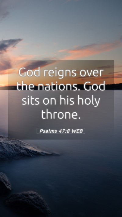 Picture 05 - Psalms 47:8 WEB Mobile Phone Wallpaper - God reigns over the nations. God sits on his holy - Mobile Bible Verse Wallpaper