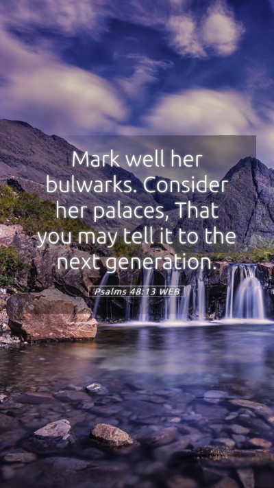 Picture 05 - Psalms 48:13 WEB Mobile Phone Wallpaper - Mark well her bulwarks. Consider her palaces, - Mobile Bible Verse Wallpaper