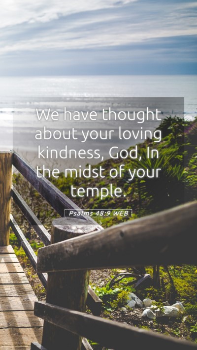 Picture 05 - Psalms 48:9 WEB Mobile Phone Wallpaper - We have thought about your loving kindness, God, - Mobile Bible Verse Wallpaper