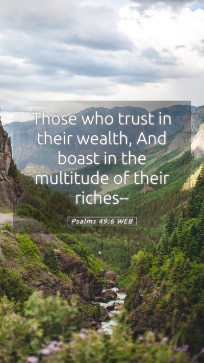 Picture 05 - Psalms 49:6 WEB Mobile Phone Wallpaper - Those who trust in their wealth, And boast in the - Mobile Bible Verse Wallpaper