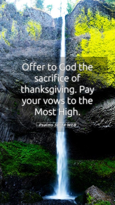 Picture 05 - Psalms 50:14 WEB Mobile Phone Wallpaper - Offer to God the sacrifice of thanksgiving. Pay - Mobile Bible Verse Wallpaper