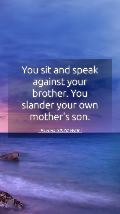Picture 05 - Psalms 50:20 WEB Mobile Phone Wallpaper - You sit and speak against your brother. You - Mobile Bible Verse Wallpaper