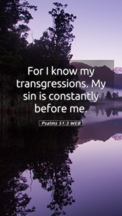 Picture 05 - Psalms 51:3 WEB Mobile Phone Wallpaper - For I know my transgressions. My sin is - Mobile Bible Verse Wallpaper