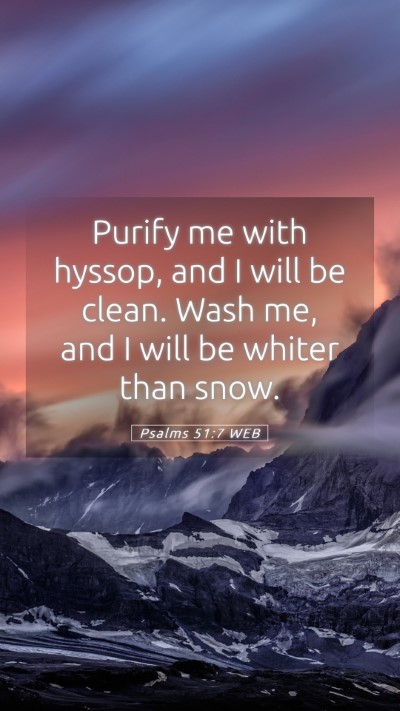 Picture 05 - Psalms 51:7 WEB Mobile Phone Wallpaper - Purify me with hyssop, and I will be clean. Wash - Mobile Bible Verse Wallpaper