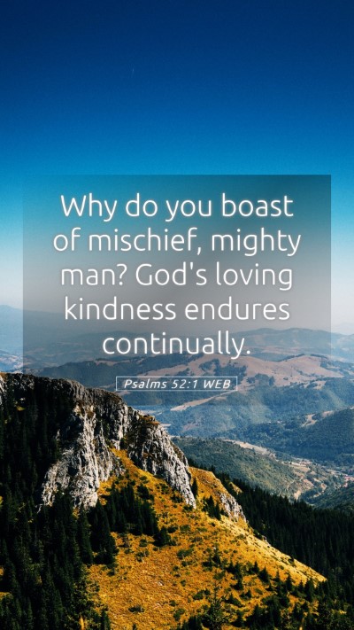 Picture 05 - Psalms 52:1 WEB Mobile Phone Wallpaper - Why do you boast of mischief, mighty man? God's - Mobile Bible Verse Wallpaper